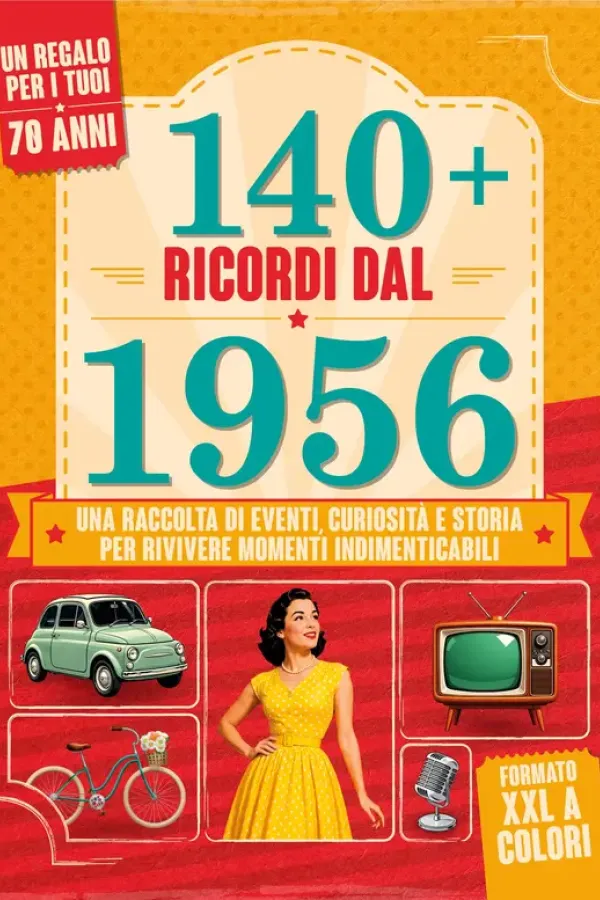 Copertina dell'ebook 140+ Ricordi dal 1956: una raccolta di eventi, curiosità e storia per rivivere i momenti che hanno segnato una generazione - Con giochi e attività, edizione XXL a colori di Doan