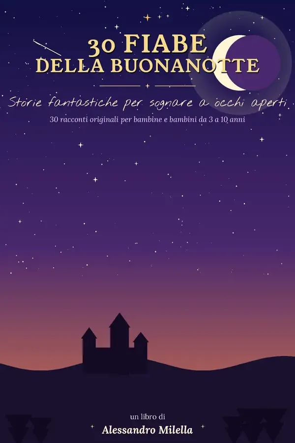 Copertina dell'ebook 30 FIABE DELLA BUONANOTTE : Storie fantastiche per sognare ad occhi aperti di Alessandro Milella