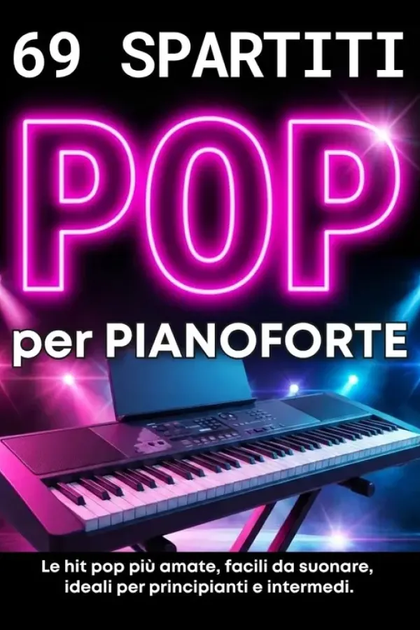 Copertina dell'ebook 69 Spartiti POP per Pianoforte: Le hit pop più amate, facili da suonare, ideali per principianti e intermedi di Francesco Di Maria