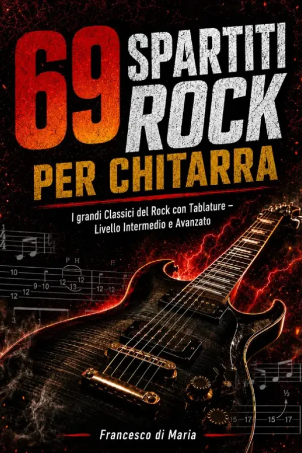 Copertina dell'ebook 69 Spartiti Rock per Chitarra: I Grandi Classici del Rock con Tablature - Livello Intermedio e Avanzato di Francesco Di Maria