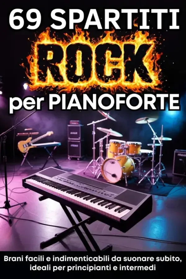 Copertina dell'ebook 69 SPARTITI ROCK PER PIANOFORTE: BRANI FACILI E INDIMENTICABILI DA SUONARE SUBITO. IDEALI PER PRINCIPIANTI E INTERMEDI di Francesco Di Maria