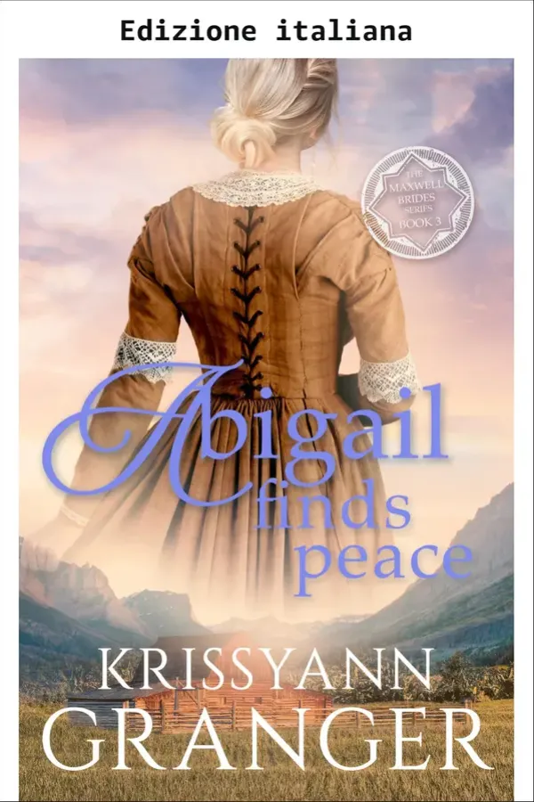 Copertina dell'ebook Abigail trova la pace (La serie delle spose Maxwell Vol. 3) di Krissyann Granger