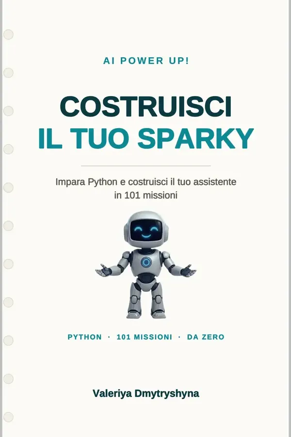 Copertina dell'ebook AI POWER UP! Costruisci il tuo Sparky: Impara Python da zero con 101 missioni: costruisci il tuo assistente digitale di Valeriya Dmytryshyna