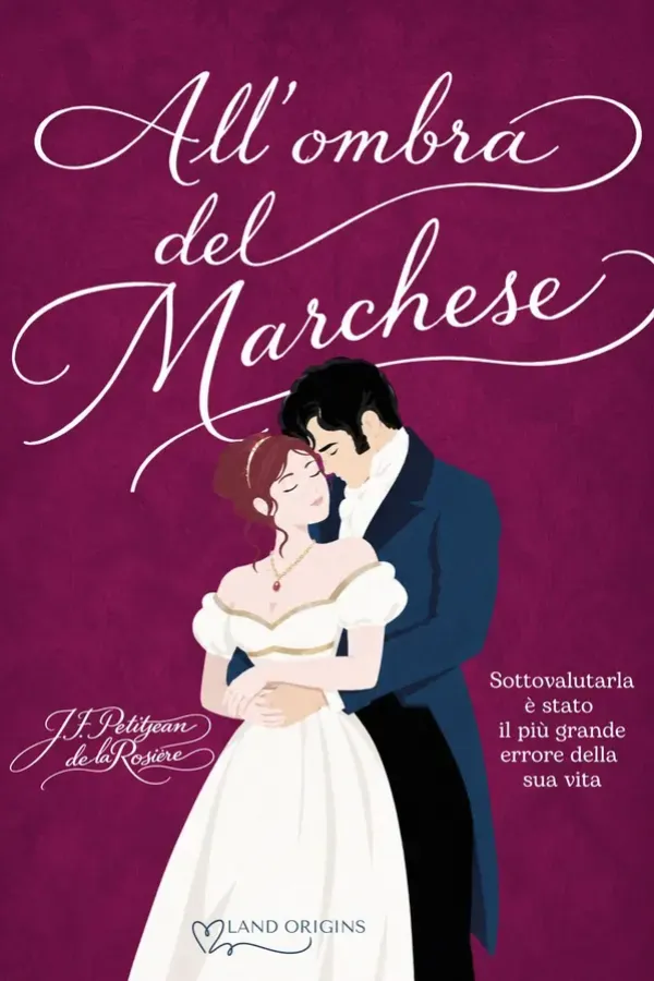 Copertina dell'ebook All'ombra del marchese (Land Origins: tutti i classici del romance Vol. 6) di J.M. Petitjean de La Rosière