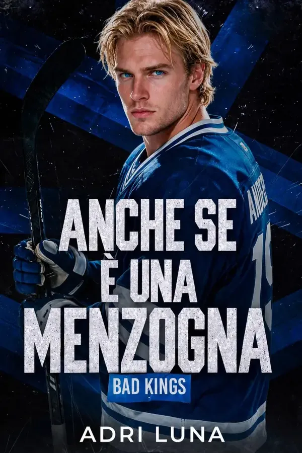 Copertina dell'ebook Anche Se è Una Menzogna: Capitano della squadra di hockey × studentessa borsista di Adri Luna