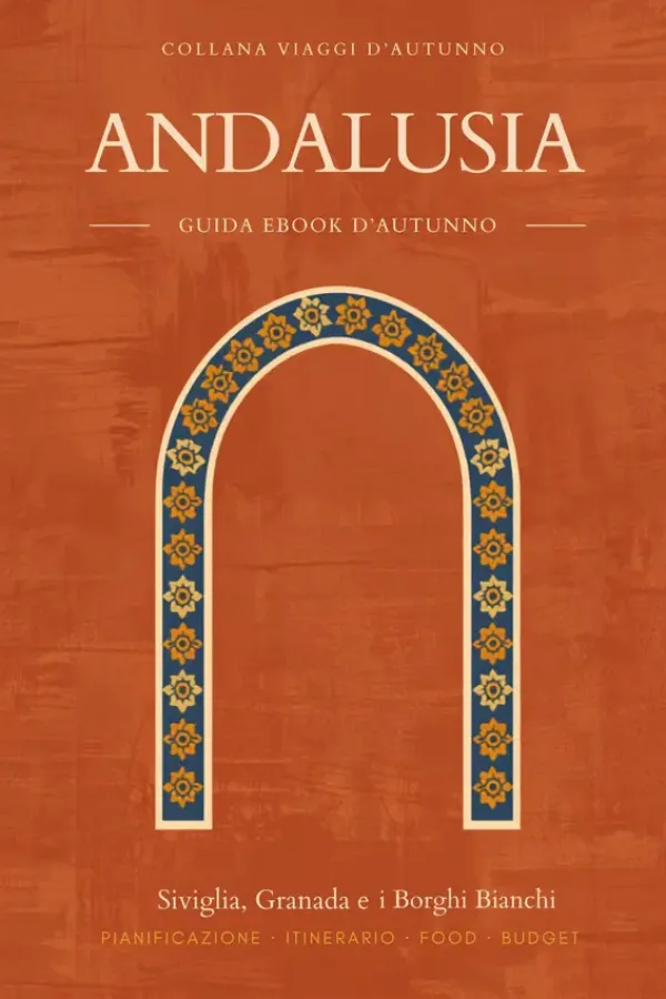 Copertina dell'ebook Andalusia: guida eBook d'Autunno - Siviglia, Granada e i Borghi Bianchi al riparo dal caldo in 7 giorni (Viaggi d'Autunno · Edizione 2026 Vol. 1) di Greta Pastori