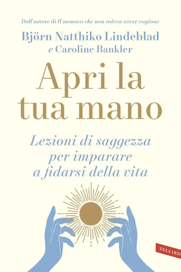 Copertina dell'ebook Apri la tua mano: Lezioni di saggezza per imparare a fidarsi della vita di Björn Natthiko Lindeblad