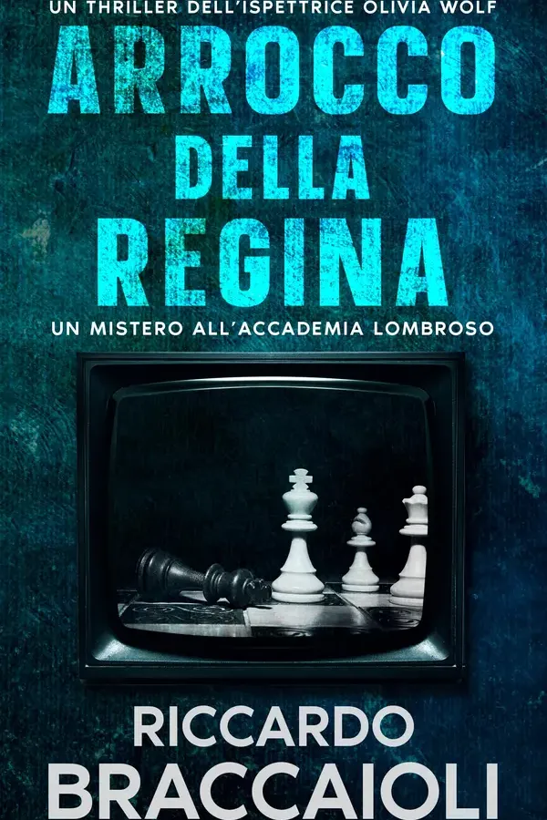 Copertina dell'ebook Arrocco della Regina: Un Mistero all'Accademia Lombroso : Un thriller dell'Ispettrice Olivia Wolf (Ispettrice Olivia Wolf. Thriller poliziesco di mistero e suspense ambientato ad Akeron City. Vol. 3) di Riccardo Braccaioli