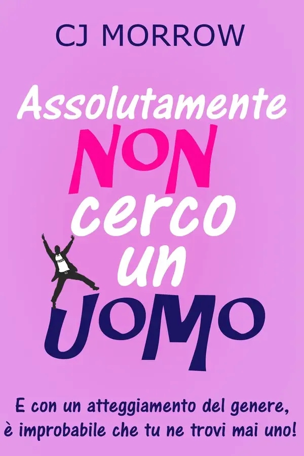 Copertina dell'ebook Assolutamente non cerco un uomo di CJ Morrow