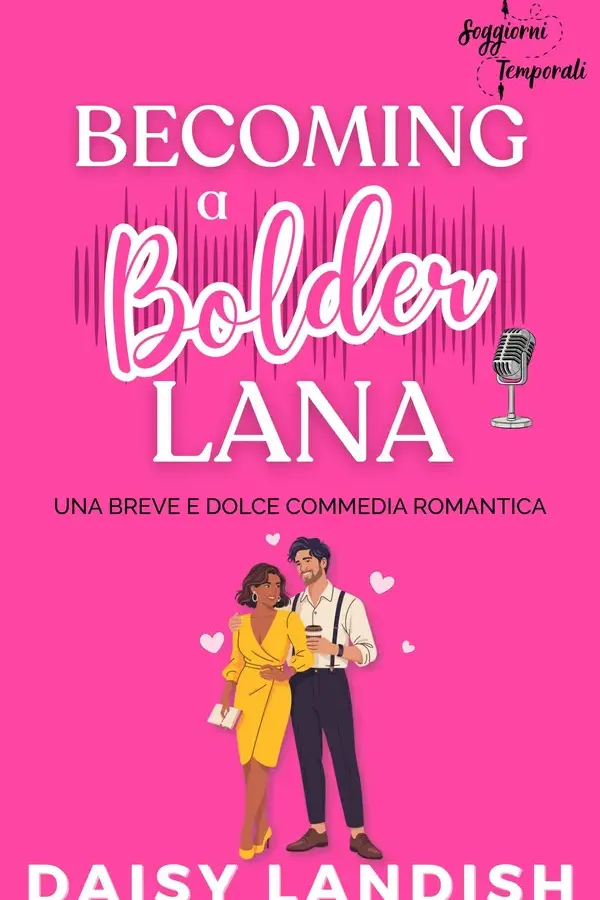 Copertina dell'ebook Becoming a Bolder Lana: Una breve e dolce commedia romantica (Soggiorni Temporali Vol. 2) di Daisy Landish