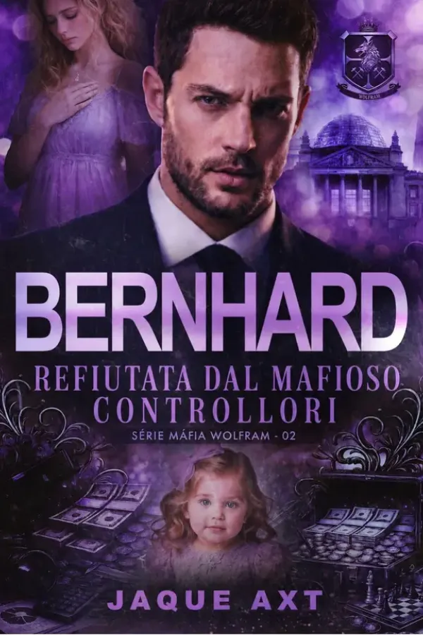 Copertina dell'ebook BERNHARD : Refiutata dal mafioso controllori (Serie máfia Wolfram Vol. 2) di Jaque Axt