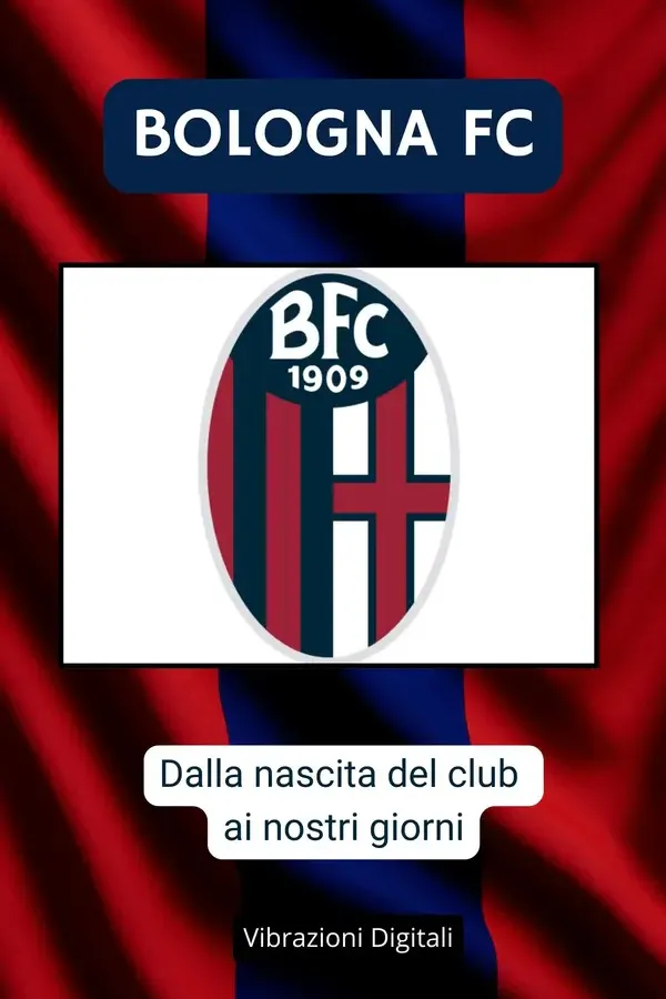 Copertina dell'ebook Bologna FC: dalle origine del club ai nostri giorni di Vibrazioni Digitali