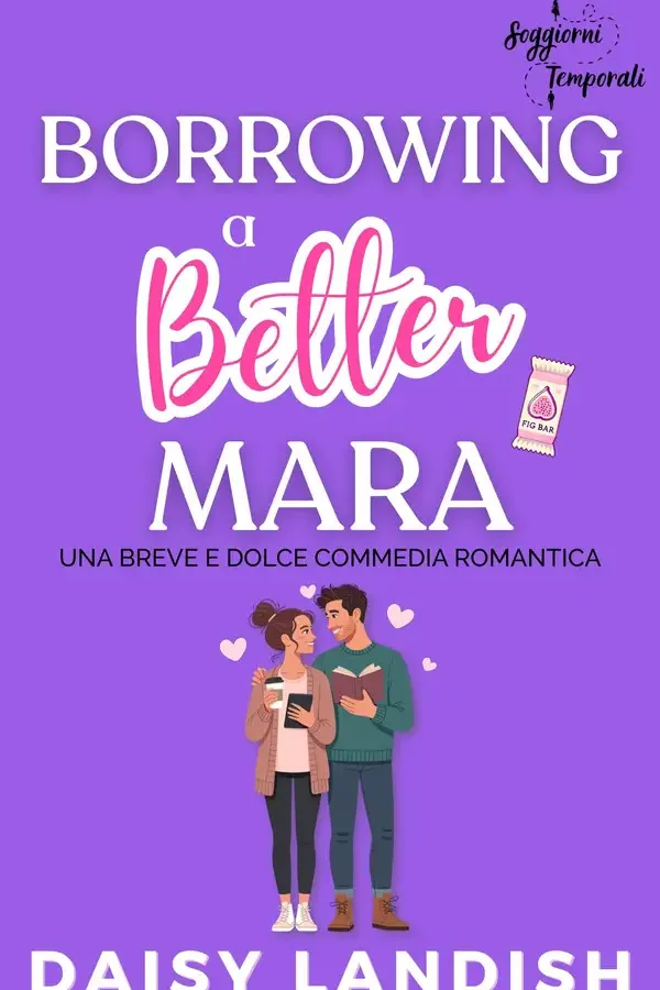 Copertina dell'ebook Borrowing a Better Mara: Una breve e dolce commedia romantica (Soggiorni Temporali Vol. 1) di Daisy Landish