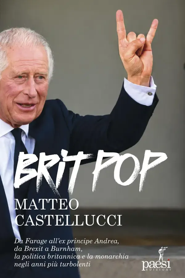 Copertina dell'ebook Britpop: Da Farage all'ex principe Andrea, da Brexit a Burnham, la politica e la monarchia negli anni più turbolenti di Matteo Castellucci