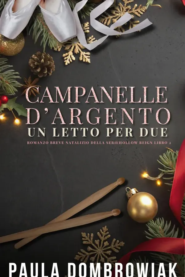 Copertina dell'ebook Campanelle d'argento, Un Letto Per Due: Un romance natalizio bollente con il migliore amico di suo fratello, una star del rock (Hollow Reign italiano Vol. 2) di Paula Dombrowiak