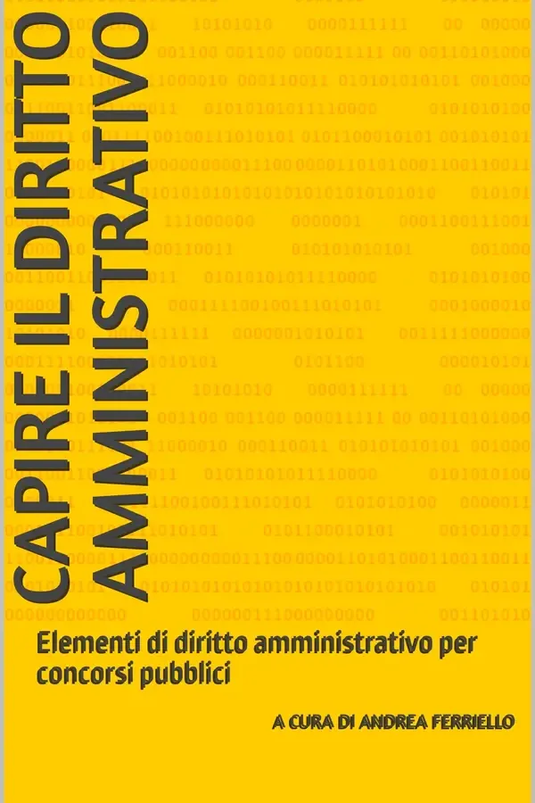 Copertina dell'ebook Capire il diritto amministrativo: Elementi di diritto amministrativo per concorsi pubblici di Andrea Ferriello