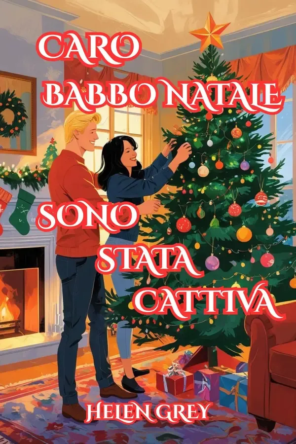 Copertina dell'ebook Caro Babbo Natale, sono stata cattiva: Romanzo Erótico Romántico di Natale con Spicy e commedia di Helen Grey
