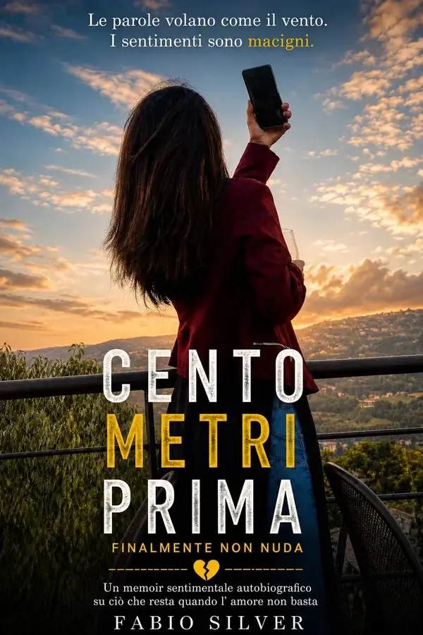 Copertina dell'ebook Cento metri prima: Finalmente non nuda - Un memoir sentimentale autobiografico su ciò che resta quando l' amore non basta di Fabio Silver