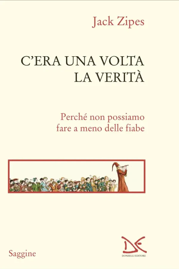 Copertina dell'ebook C'era una volta la verità: Perché non possiamo fare a meno delle fiabe di Jack Zipes
