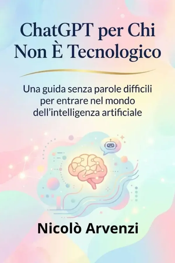 Copertina dell'ebook ChatGPT per Chi Non È Tecnologico: Una guida senza parole difficili per entrare nel mondo dell'intelligenza artificiale (ChatGpt per principianti) di Nicolò Arvenzi