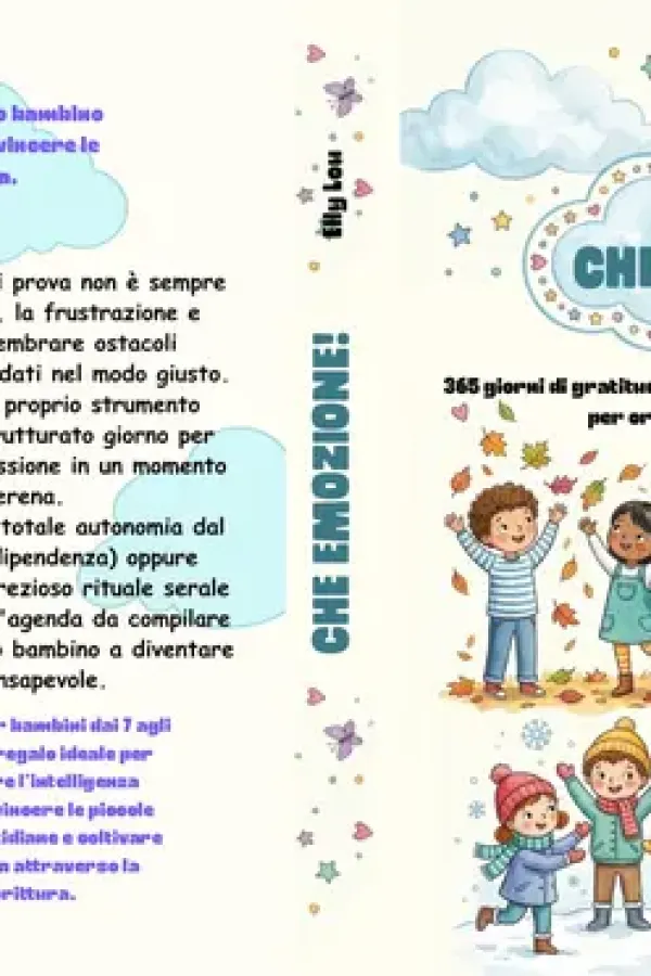 Copertina dell'ebook Che emozione!: 365 giorni di gratitudine, coraggio e piccole missioni quotidiane per crescere felici con i tuoi bimbi! di elly lou
