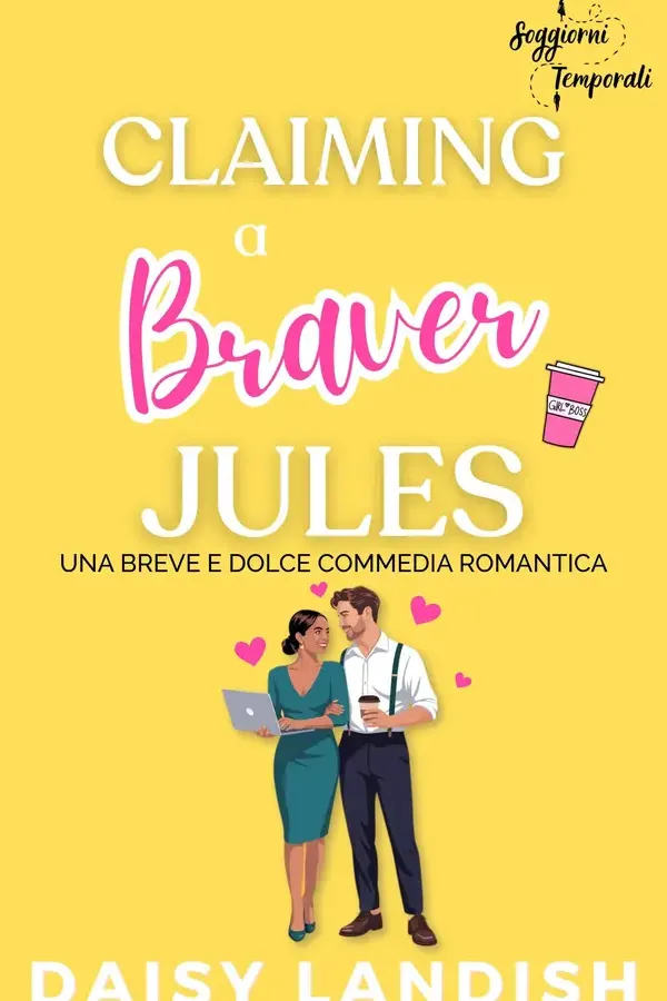 Copertina dell'ebook Claiming a Braver Jules: Una breve e dolce commedia romantica (Soggiorni Temporali Vol. 3) di Daisy Landish