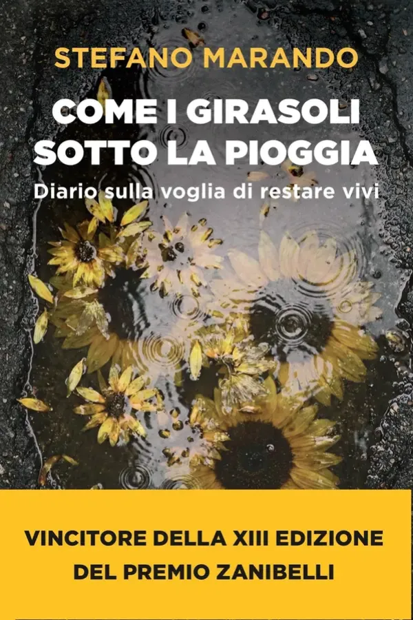 Copertina dell'ebook Come i girasoli sotto la pioggia: Diario sulla voglia di restare vivi di Stefano Marando