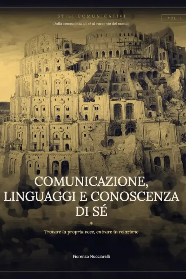 Copertina dell'ebook Comunicazione, linguaggi e conoscenza di sé: Fondamenti di comunicazione, dinamiche di gruppo e autostima (Comunicazione, linguaggi e forme espressive Vol. 5) di Fiorenzo Nucciarelli