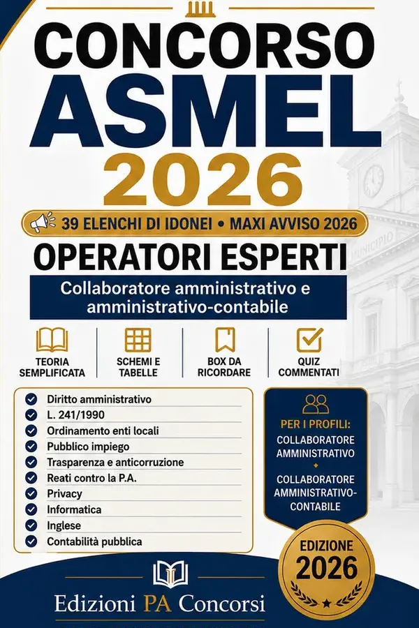 Copertina dell'ebook Concorso ASMEL 2026 - Operatori Esperti: Collaboratore Amministrativo e Amministrativo-Contabile - Manuale completo con teoria, schemi, quiz commentati e simulazioni da 60 quesiti (Enti Locali) di Edizioni PA Concorsi