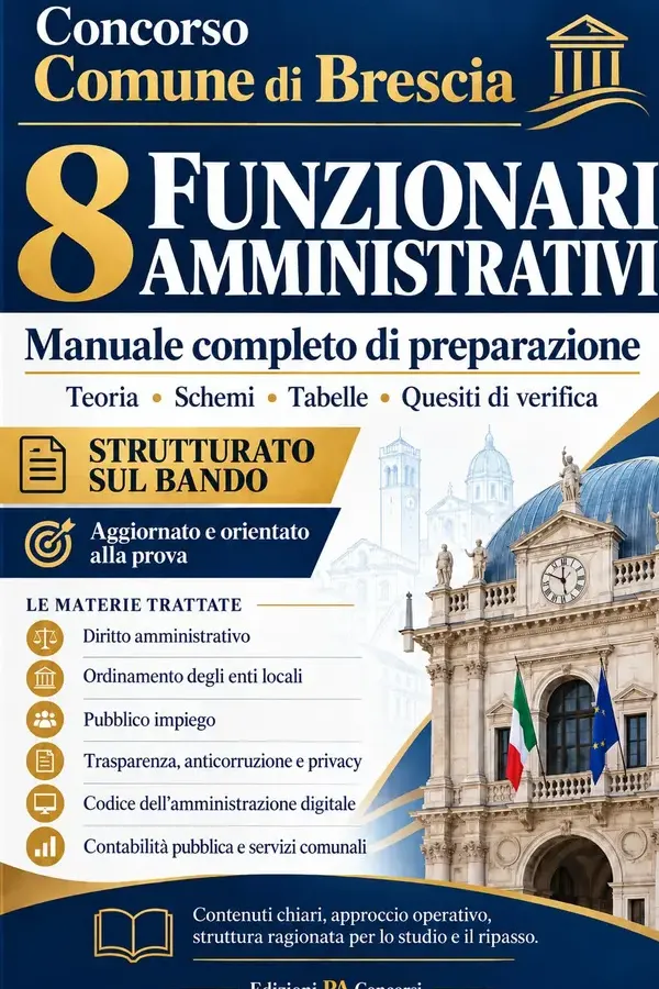 Copertina dell'ebook Concorso Comune di Brescia - 8 Funzionari Amministrativi: Manuale completo di preparazione - Teoria chiara, schemi, tabelle, quesiti di verifica e simulazione ... - Strutturato sul bando (Enti Locali) di Edizioni PA Concorsi