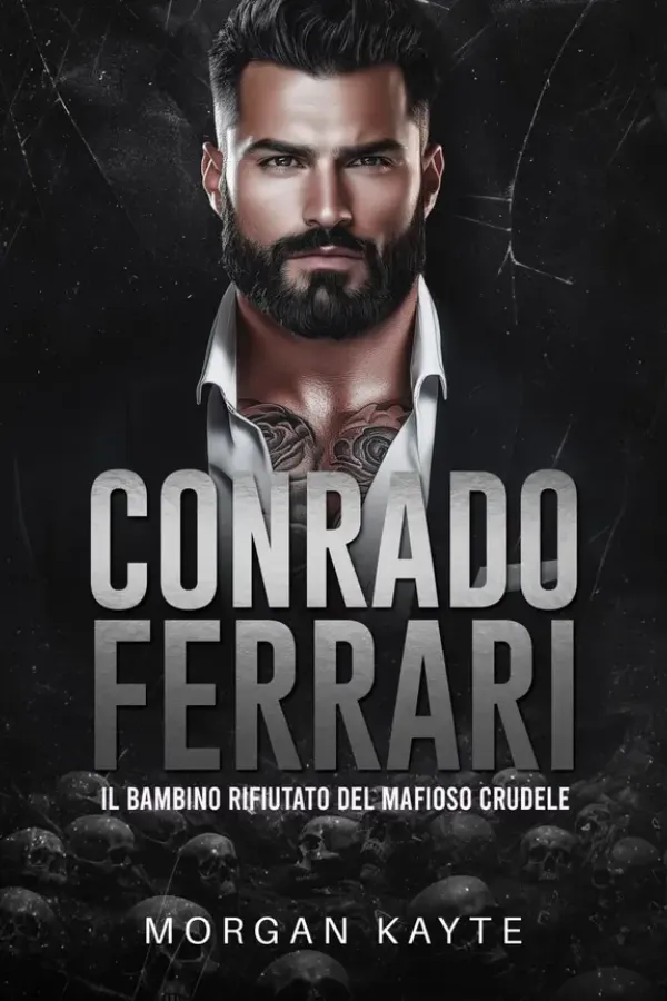 Copertina dell'ebook Conrado Ferrari: Il Bambino Rifiutato Del Mafioso Crudele di Morgan Kayte