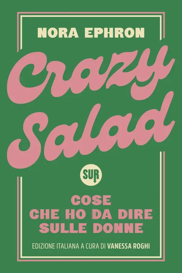 Copertina dell'ebook Crazy Salad: Cose che ho da dire sulle donne (collezione SUR) di Nora Ephron