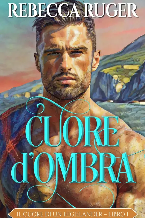 Copertina dell'ebook Cuore d'Ombra : Romance storico ambientato in Scozia (Il cuore di un Highlander Vol. 1) di Rebecca Ruger