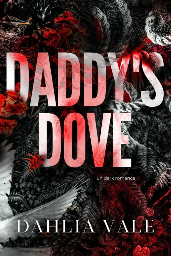 Copertina dell'ebook Daddy's Dove: un dark romance (I miliardari oscuri) di Dahlia Vale