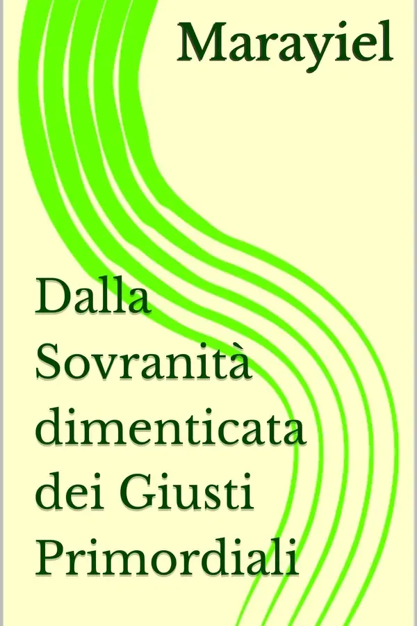 Copertina dell'ebook Dalla Sovranità dimenticata dei Giusti Primordiali di Marayiel