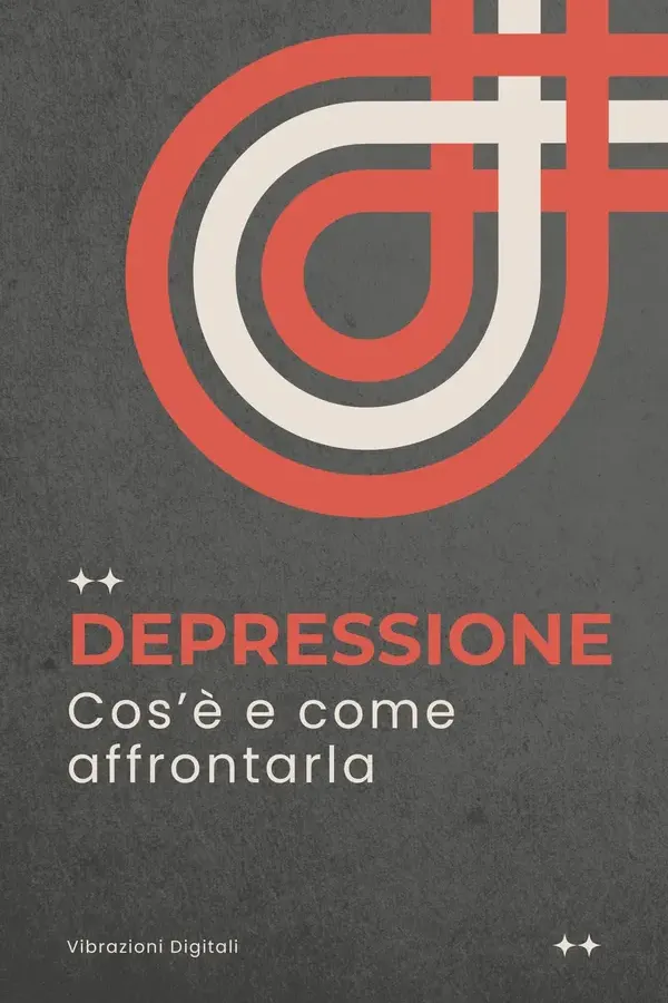 Copertina dell'ebook Depressione: cos'è e come affrontarla di Vibrazioni Digitali