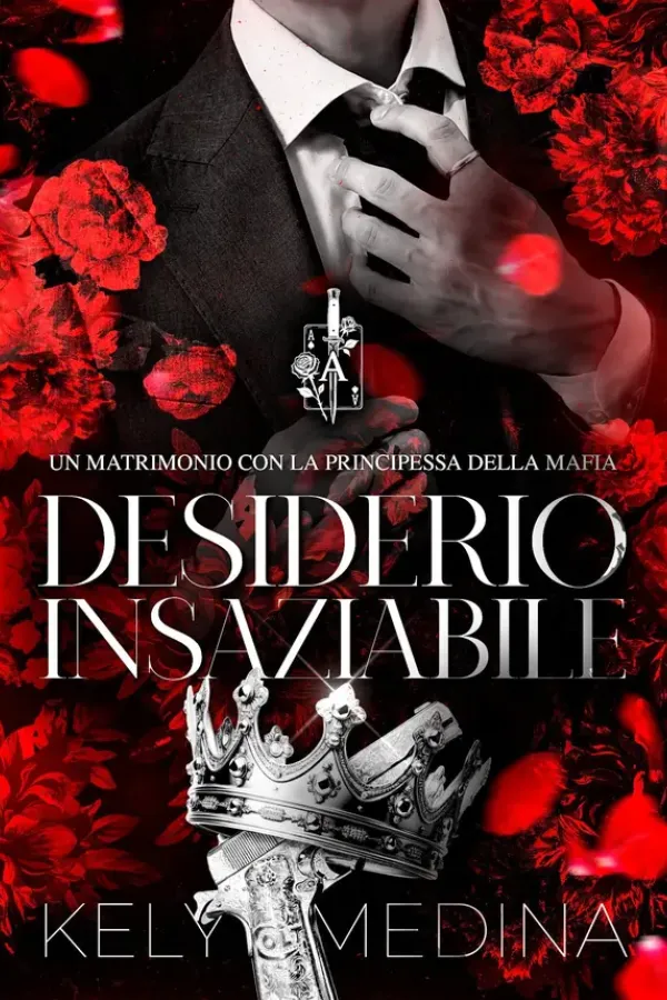 Copertina dell'ebook DESIDERIO INSAZIABILE : Un matrimonio con la principessa della mafia di Kely Medina