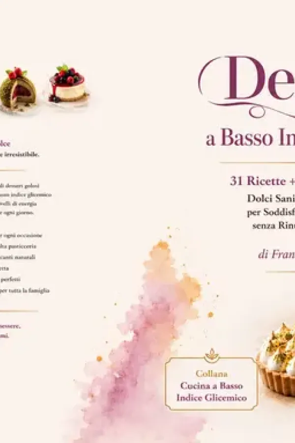 Copertina dell'ebook Dessert a Basso Indice Glicemico: 31 Ricette + 8 Ricette Premium Dolci Sani, Golosi e Bilanciati per Soddisfare la Voglia di Dolce senza Rinunciare al Benessere (CUCINA A BASSO INDICE GLICEMICO) di Francesca D. Galassi