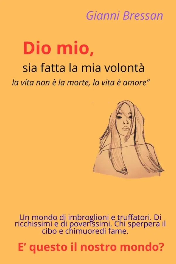 Copertina dell'ebook Dio mio, sia fatta la mia volontà.: La vita non è la morte. La vita è amore. di Gianni Bressan