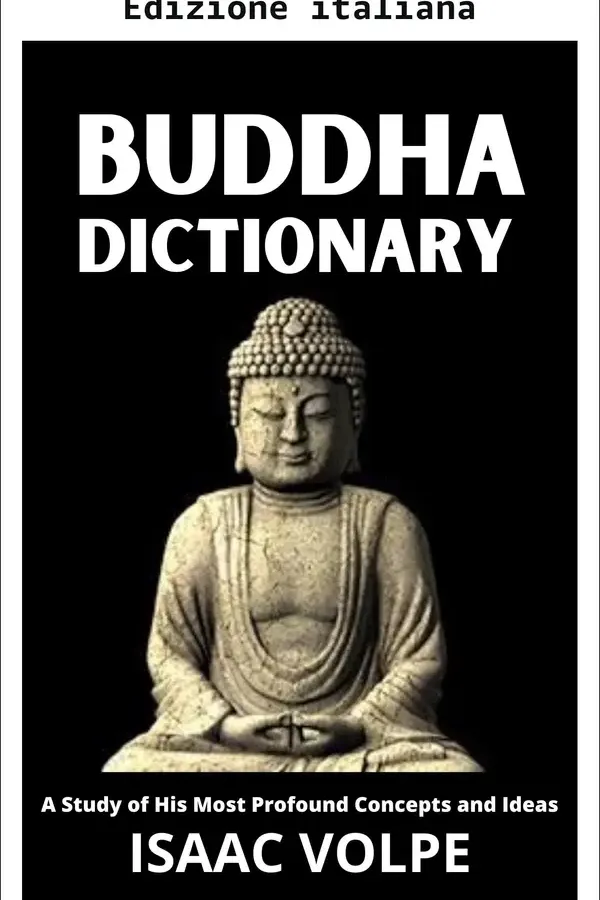 Copertina dell'ebook Dizionario di Buddha. Uno studio dei suoi concetti e idee più profondi (Dizionari di filosofia e grandi pensatori) di Isaac Volpe