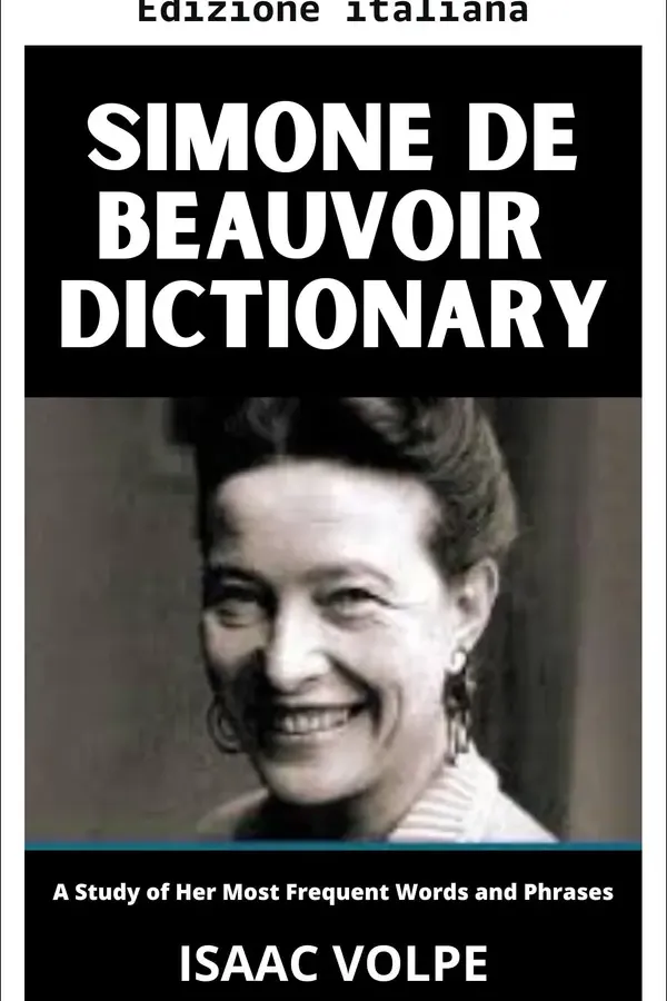 Copertina dell'ebook Dizionario di Simone de Beauvoir. Uno studio delle sue parole e frasi più frequenti (Dizionari di filosofia e grandi pensatori) di Isaac Volpe