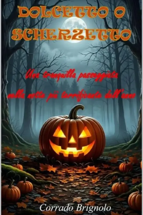 Copertina dell'ebook Dolcetto o scherzetto?: Una tranquilla passeggiata nella notte più terrificante dell'anno di Corrado Brignolo