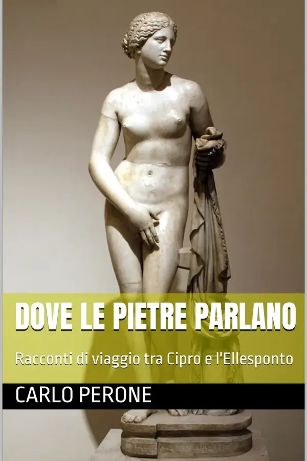 Copertina dell'ebook Dove le pietre parlano: Racconti di viaggio tra Cipro e l'Ellesponto di Carlo Perone