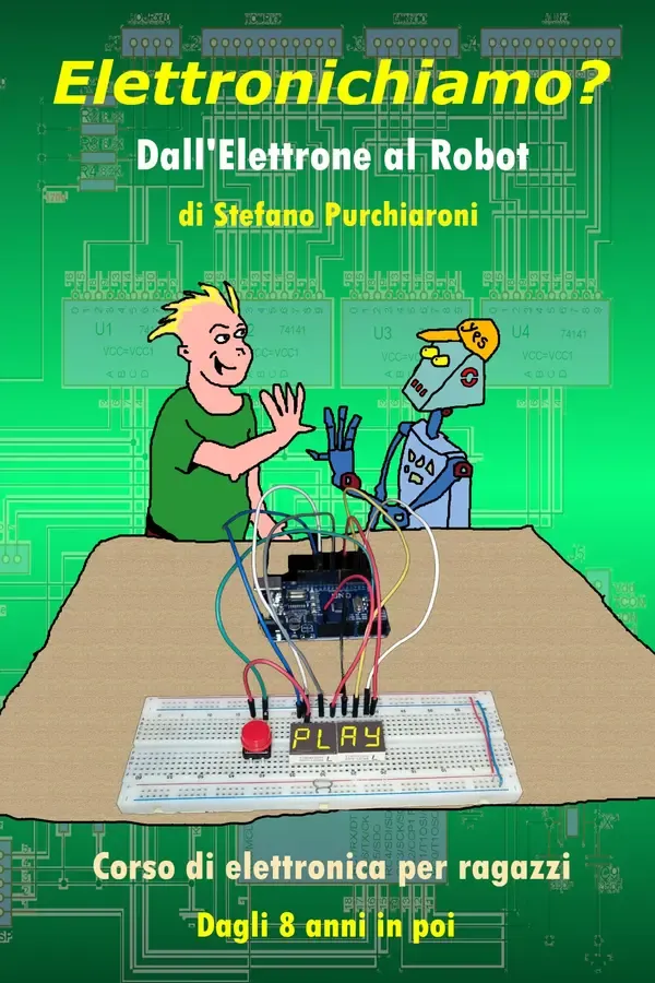 Copertina dell'ebook Elettronichiamo?: Dall'Elettrone al Robot di Stefano Purchiaroni