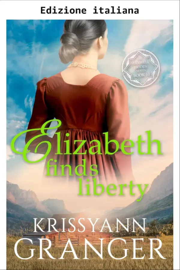 Copertina dell'ebook Elizabeth trova la libertà (La serie delle spose Maxwell Vol. 10) di Krissyann Granger