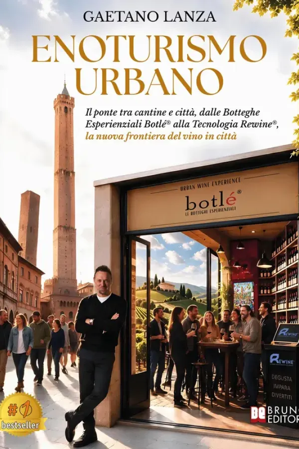 Copertina dell'ebook Enoturismo Urbano: Il ponte tra cantine e città, dalle Botteghe Esperienziali Botlé® alla Tecnologia Rewine®, la nuova frontiera del vino in città di Gaetano Lanza