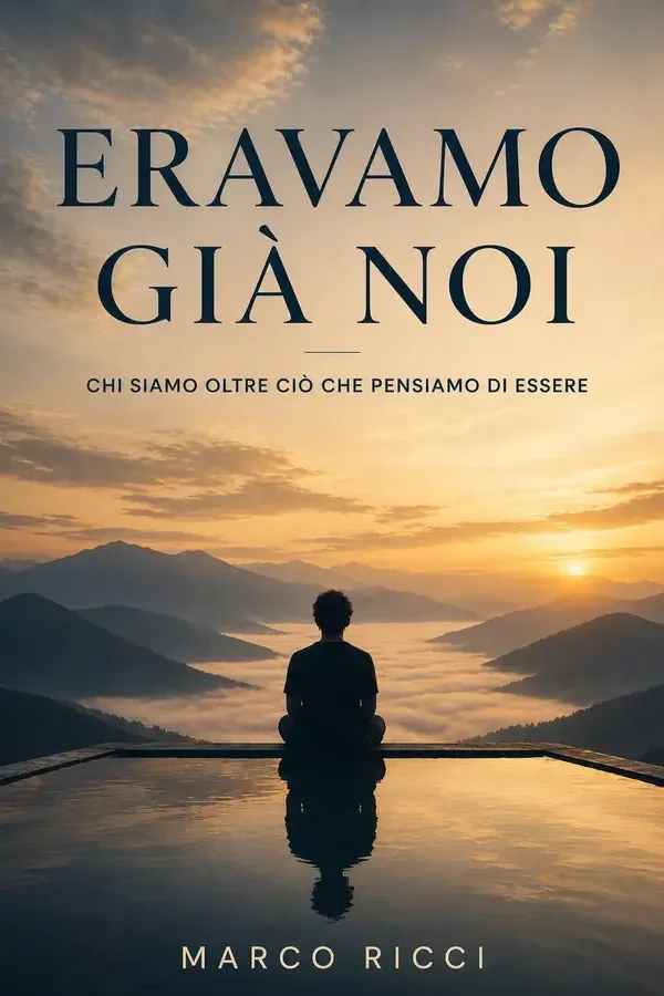Copertina dell'ebook Eravamo già noi: Chi siamo oltre ciò che pensiamo di essere di Marco Ricci
