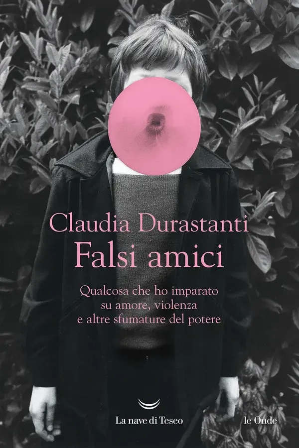 Copertina dell'ebook Falsi amici: Qualcosa che ho imparato su amore, violenza e altre sfumature del potere di Claudia Durastanti