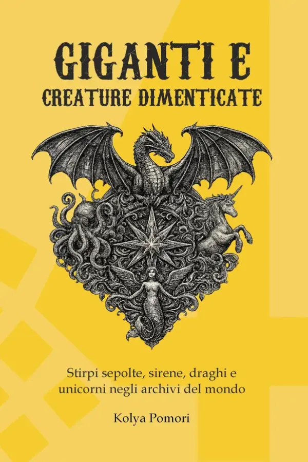 Copertina dell'ebook Giganti e creature dimenticate: Stirpi sepolte, sirene, draghi e unicorni negli archivi del mondo (Civiltà Perdute Vol. 4) di Kolya Pomori