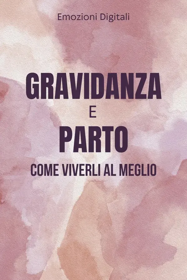 Copertina dell'ebook Gravidanza e parto: come viverli al meglio di Vibrazioni Digitali